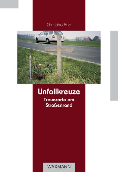 Unfallkreuze: Trauerorte am Straßenrand (Beiträge zur Volkskultur in Nordwestdeutschland) Law