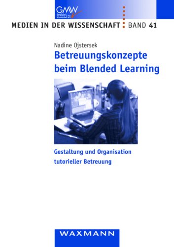 Betreuungskonzepte beim Blended Learning: Gestaltung und Organisation tutorieller Betreuung Books