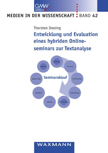 Entwicklung und Evaluation eines hybriden Onlineseminars zur Textanalyse (Medien in der Wissenschaft) Computer Science