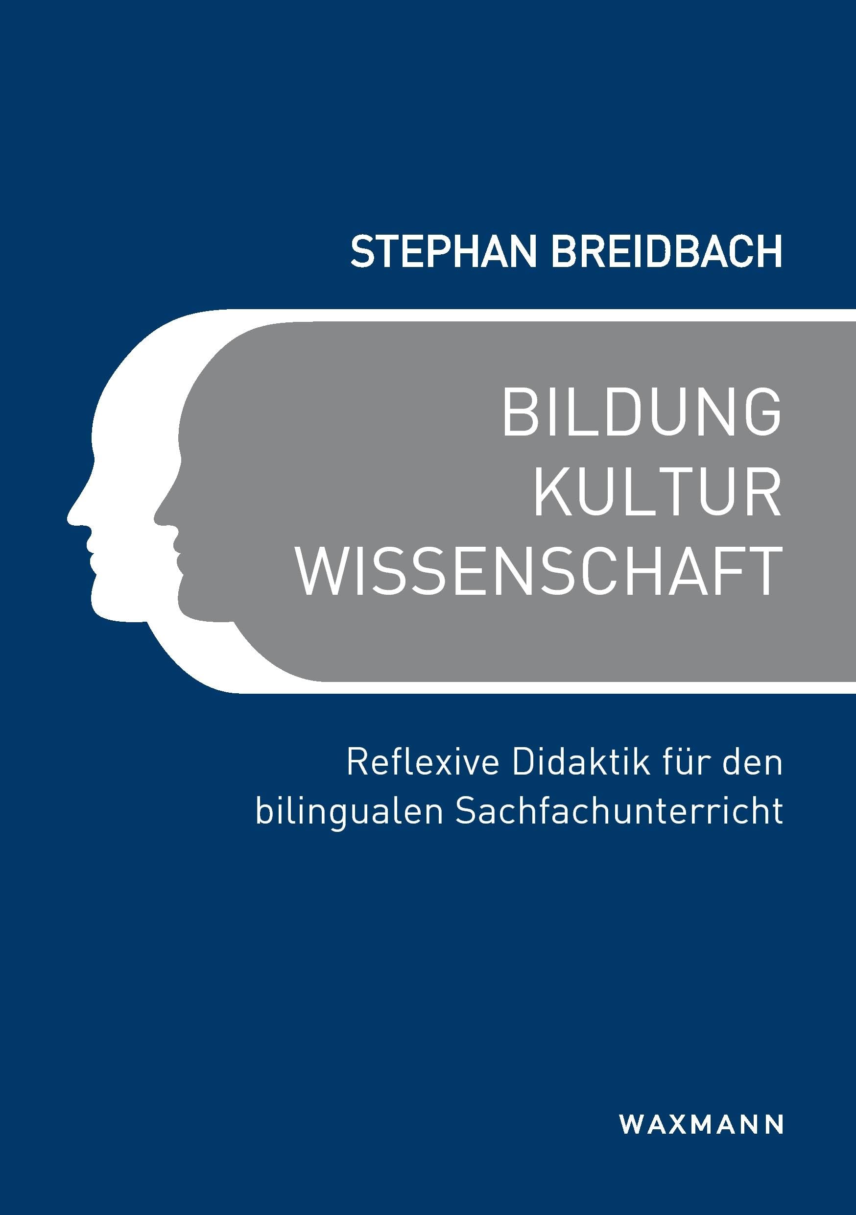 Bildung, Kultur, Wissenschaft: Reflexive Didaktik für den bilingualen Sachfachunterricht (Internationale Hochschulschriften) Foreign Languages ​​& Dictionaries
