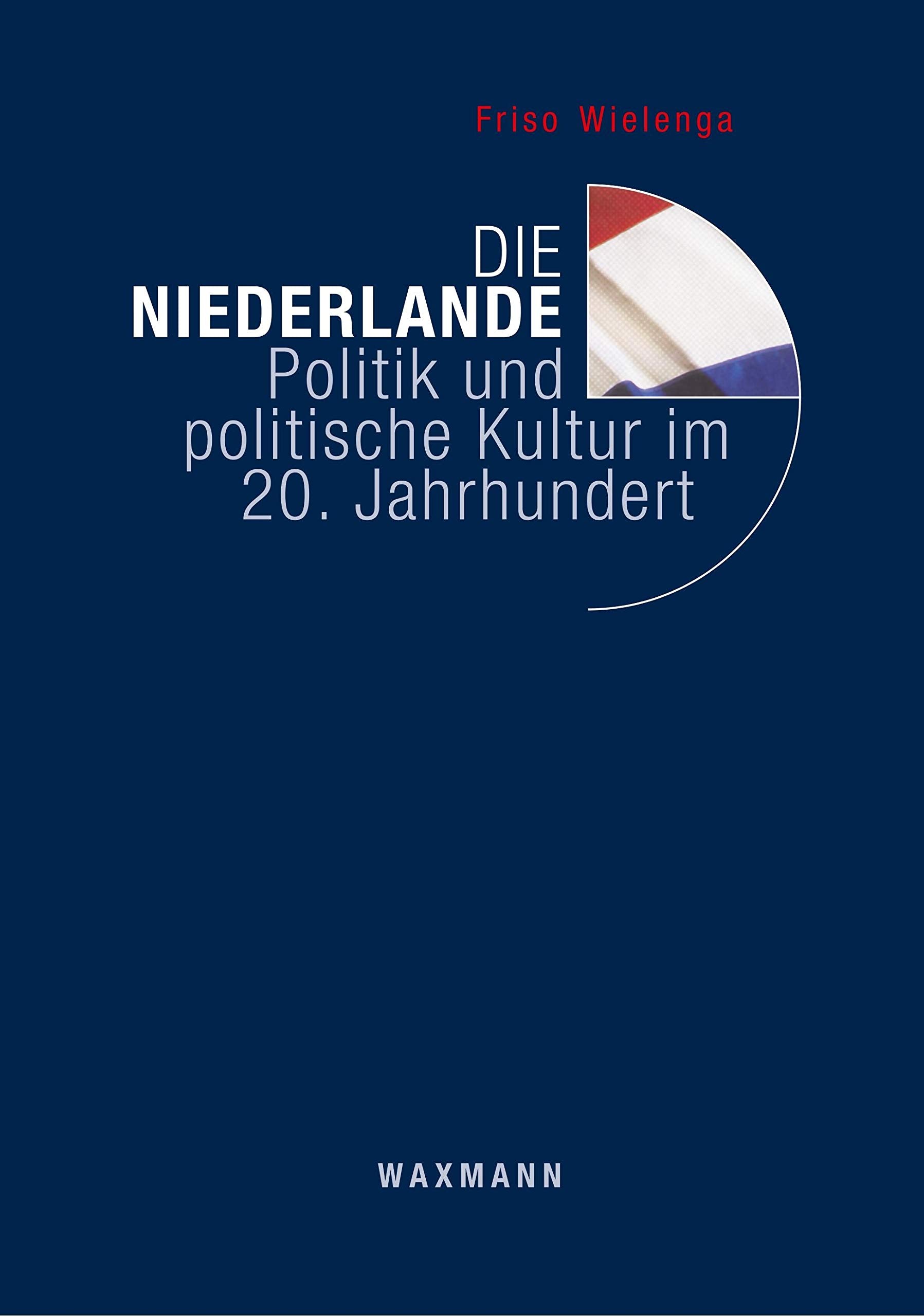 Die Niederlande: Politik und politische Kultur im 20. Jahrhundert Law