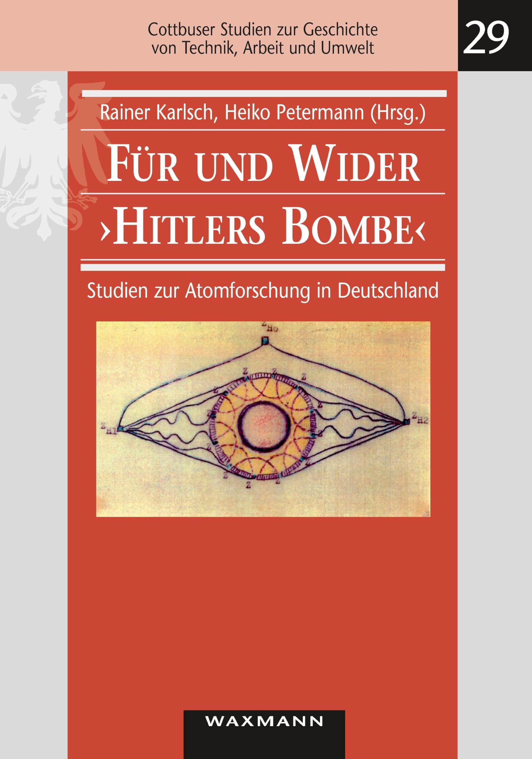 Für und Wider "Hitlers Bombe": Studien zur Atomforschung in Deutschland (Cottbuser Studien zur Geschichte von Technik, Arbeit und Umwelt) German history