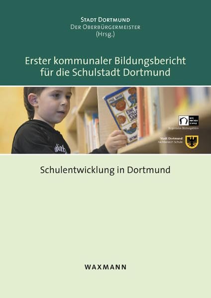 Erster kommunaler Bildungsbericht für die Schulstadt Dortmund: Schulentwicklung in Dortmund Education & Training