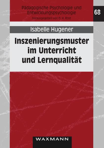 Inszenierungsmuster im Unterricht und Lernqualität: Sichtstrukturen schweizerischen und deutschen Mathematikunterrichts in ihrer Beziehung zu ... Psychologie und Entwicklungspsychologie) Education & Training