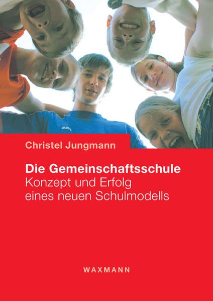 Die Gemeinschaftsschule: Konzept und Erfolg eines neuen Schulmodells Education & Training