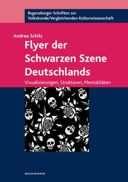 Flyer der Schwarzen Szene Deutschlands: Visualisierungen, Strukturen, Mentalitäten (Regensburger Schriften zur Volkskunde /Vergleichenden Kulturwissenschaft) Law