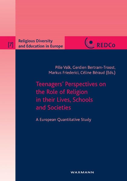 Teenagers' Perspectives on the Role of Religion in their Lives, Schools and Societies: A European Quantitative Study (Religious Diversity and Education in Europe) Art & Literature Books