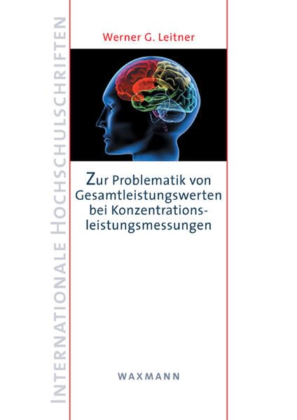 Zur Problematik von Gesamtleistungswerten bei Konzentrationsleistungsmessungen: Aspekte der Übertragbarkeit diskrepanzkontrollierter ... (Internationale Hochschulschriften) Film, Art & Culture
