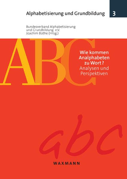 Wie kommen Analphabeten zu Wort?: Analysen und Perspektiven (Alphabetisierung und Grundbildung) Books