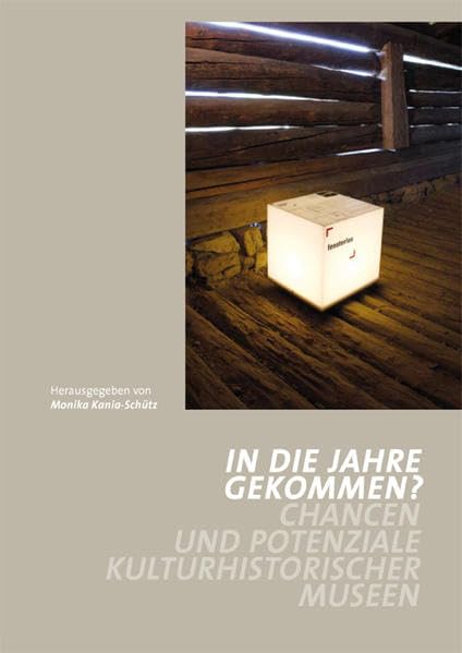 In die Jahre gekommen?: Chancen und Potenziale kulturhistorischer Museen Law