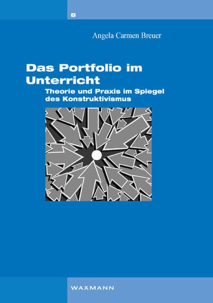 Das Portfolio im Unterricht: Theorie und Praxis im Spiegel des Konstruktivismus (Interaktionistischer Konstruktivismus) Learning & Reference
