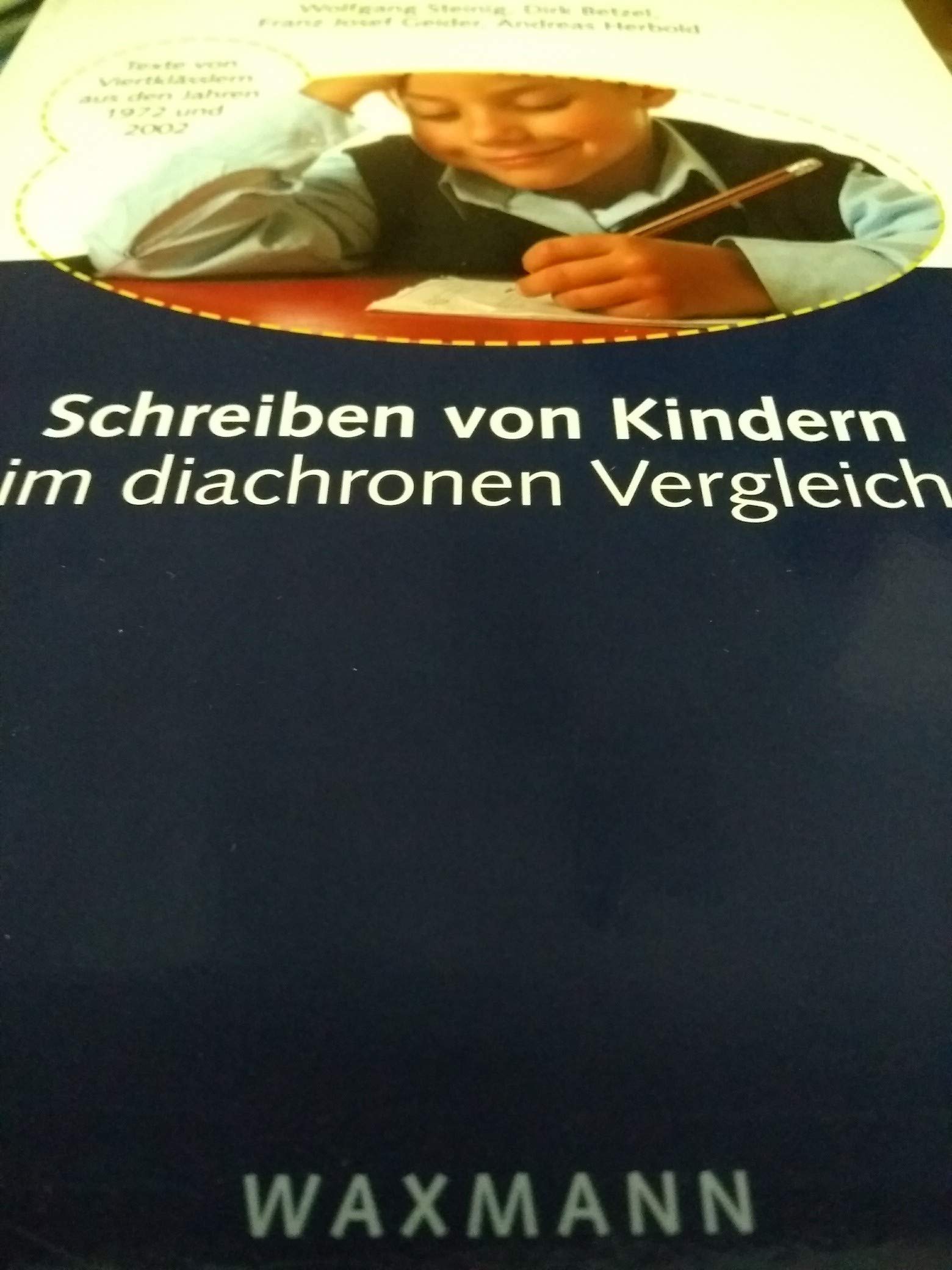 Schreiben von Kindern im diachronen Vergleich: Texte von Viertklässlern aus den Jahren 1972 und 2002 Contemporary literature Books