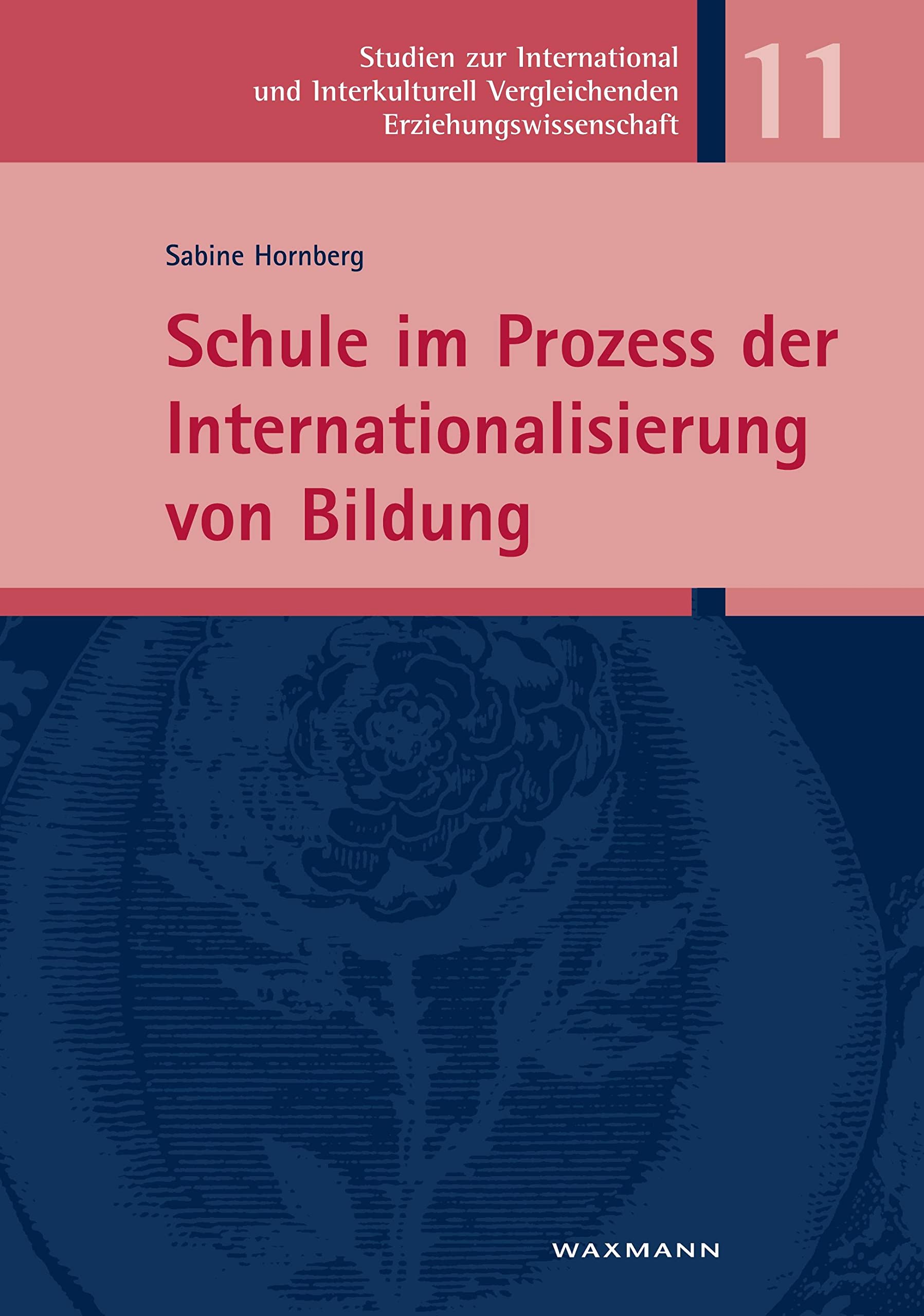 Schule im Prozess der Internationalisierung von Bildung: Habilitationsschrift (Studien zur International und Interkulturell Vergleichenden Erziehungswissenschaft) Learning & Reference