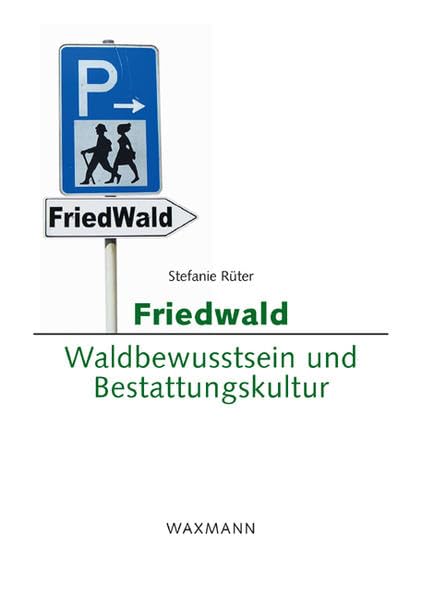 Friedwald: Waldbewusstsein und Bestattungskultur Law