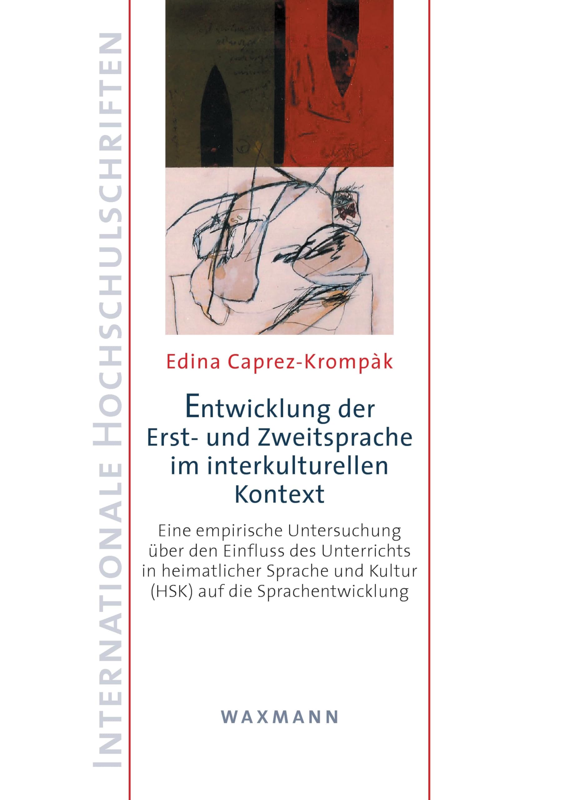 Entwicklung der Erst- und Zweitsprache im interkulturellen Kontext: Eine empirische Untersuchung über den Einfluss des Unterrichts in heimatlicher ... (Internationale Hochschulschriften) Social Sciences