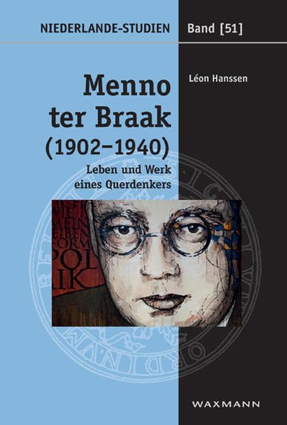 Menno ter Braak (1902-1940): Leben und Werk eines Querdenkers (Niederlande-Studien) Contemporary literature