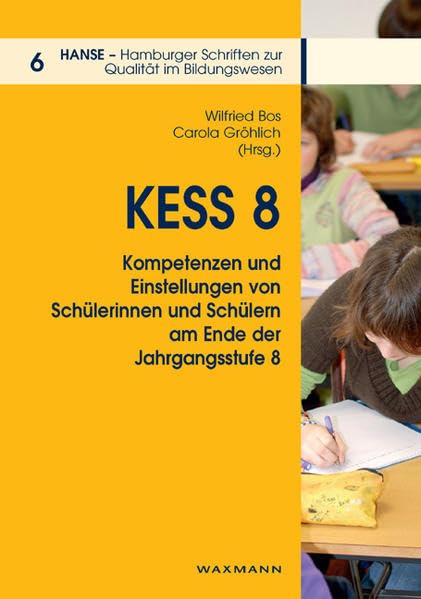 KESS 8 - Kompetenzen und Einstellungen von Schülerinnen und Schülern am Ende der Jahrgangsstufe 8 (HANSE - Hamburger Schriften zur Qualität im Bildungswesen) Learning & Reference