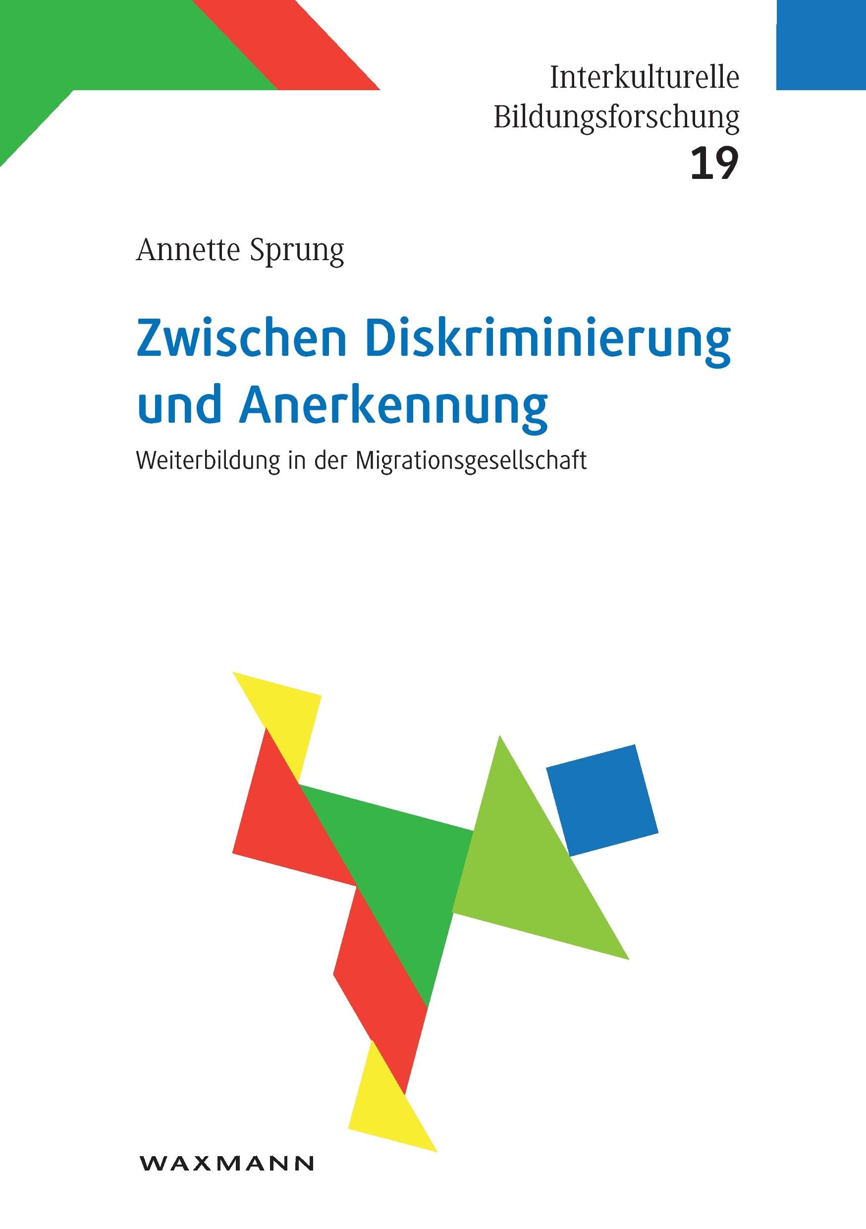 Zwischen Diskriminierung und Anerkennung: Weiterbildung in der Migrationsgesellschaft (Interkulturelle Bildungsforschung) Learning & Reference
