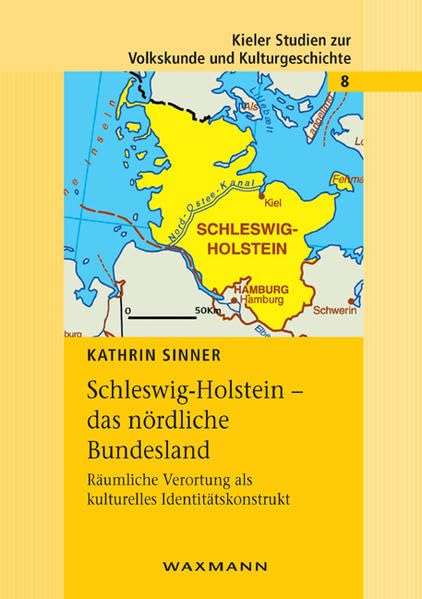 Schleswig-Holstein - das nördliche Bundesland: Räumliche Verortung als kulturelles Identitäskonstrukt (Kieler Studien zur Volkskunde und Kulturgeschichte) Law