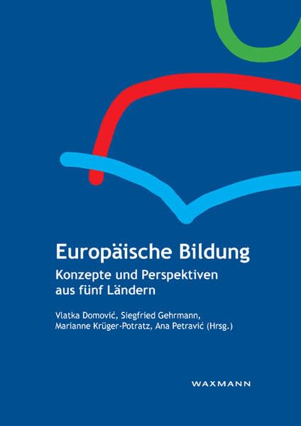 Europäische Bildung: Konzepte und Perspektiven aus fünf Ländern (Bildung in Europa – Bildung für Europa) Learning & Reference