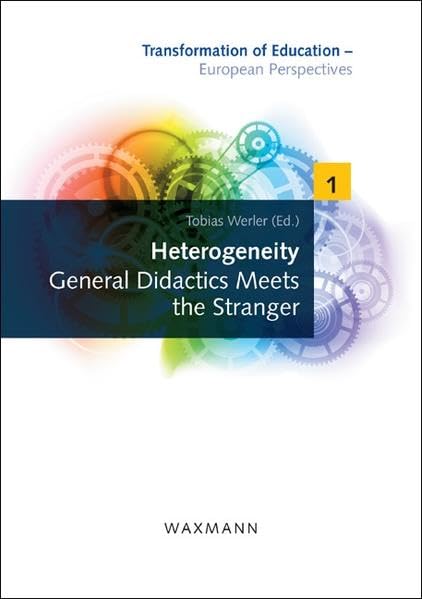 Heterogeneity: General Didactics Meets the Stranger (Transformation of Education - European Perspectives) Business, Finance & Career