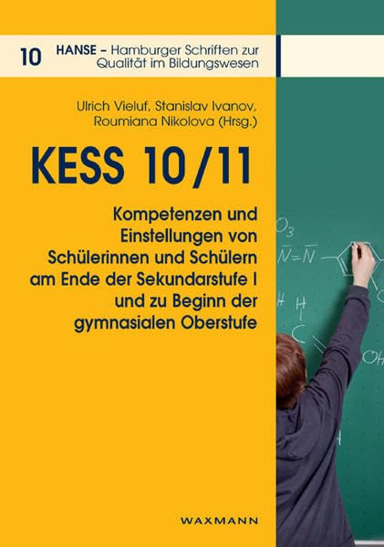 KESS 10/11 - Kompetenzen und Einstellungen von Schülerinnen und Schülern an Hamburger Schulen am Ende der Sekundarstufe I und zu Beginn der ... Schriften zur Qualität im Bildungswesen) Books