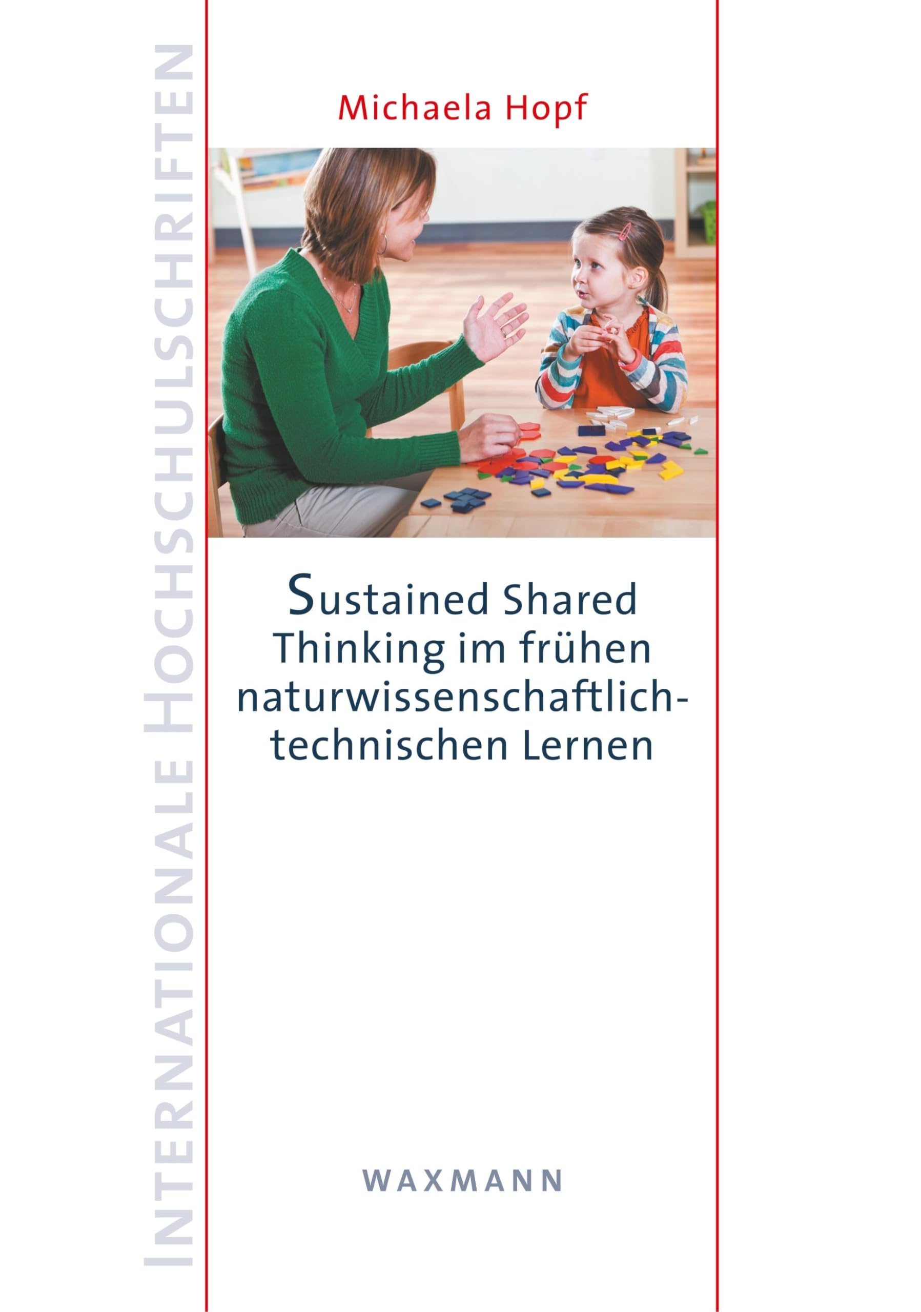 Sustained Shared Thinking im frühen naturwissenschaftlich-technischen Lernen (Internationale Hochschulschriften) Learning & Reference
