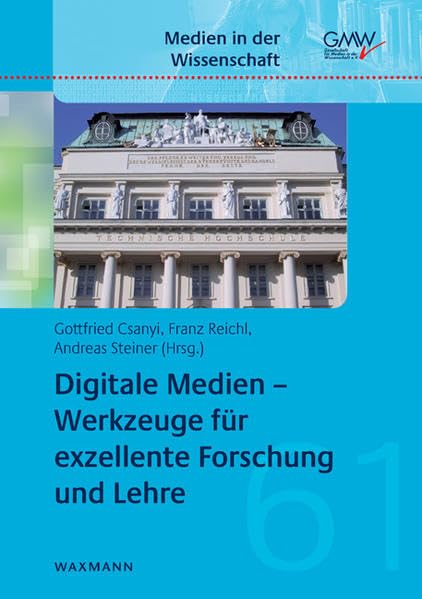 Digitale Medien - Werkzeuge für exzellente Forschung und Lehre (Medien in der Wissenschaft) Media & Communication