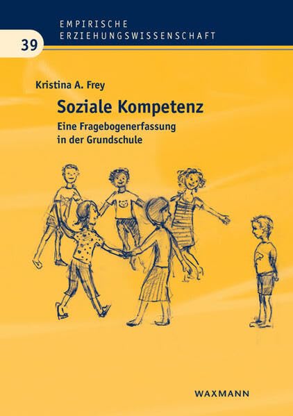 Soziale Kompetenz: Eine Fragebogenerfassung in der Grundschule (Empirische Erziehungswissenschaft) Books
