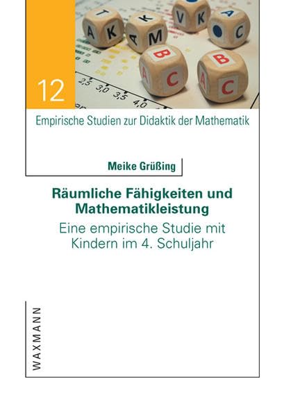 Räumliche Fähigkeiten und Mathematikleistung: Eine empirische Studie mit Kindern im 4. Schuljahr (Empirische Studien zur Didaktik der Mathematik) Politics & History