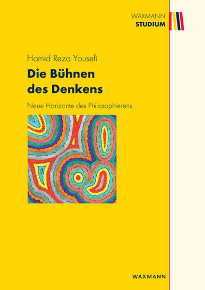 Die Bühnen des Denkens: Neue Horizonte des Philosophierens (Waxmann Studium) Philosophy
