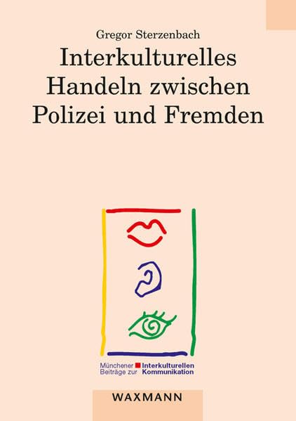 Interkulturelles Handeln zwischen Polizei und Fremden: Dissertationsschrift (Münchener Beiträge zur interkulturellen Kommunikation) Law