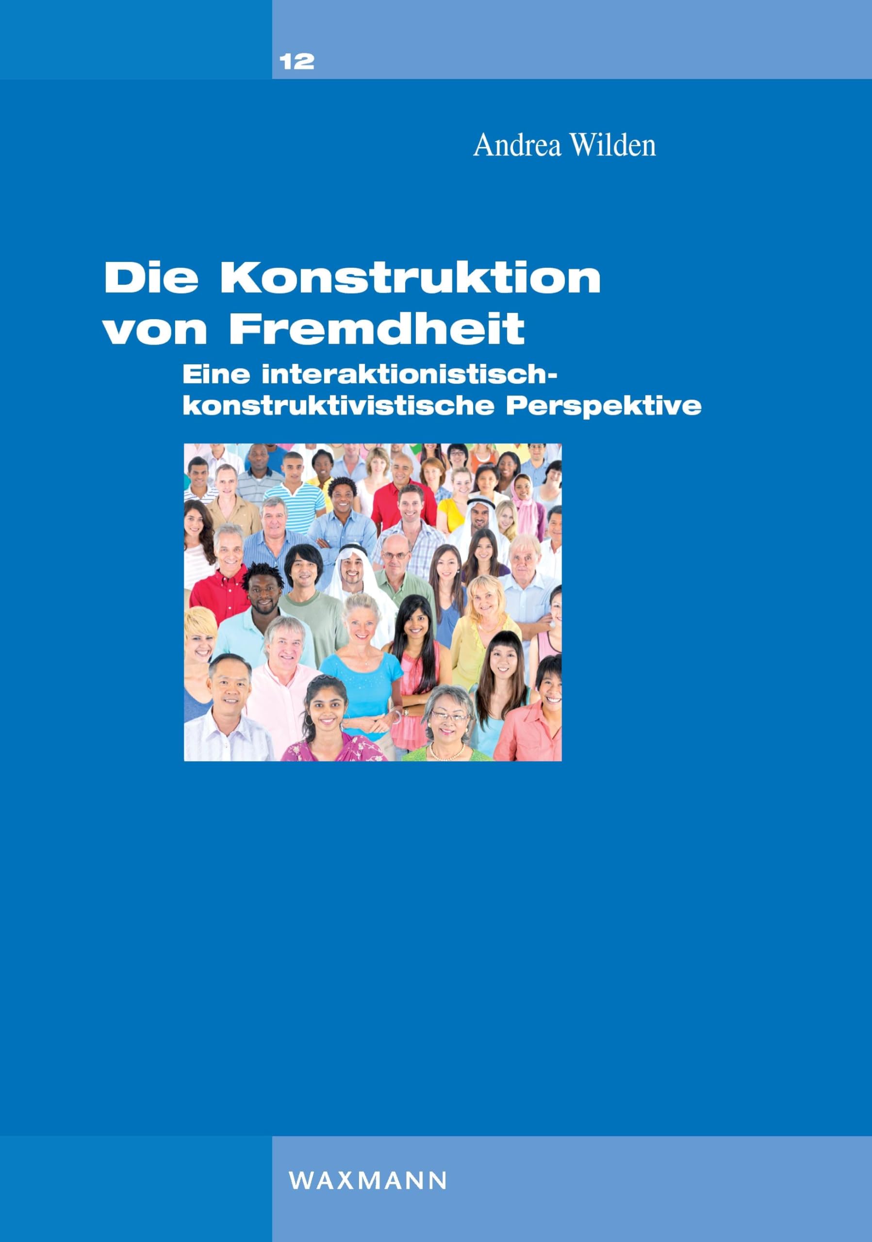 Die Konstruktion von Fremdheit: Eine interaktionistisch-konstruktivistische Perspektive (Interaktionistischer Konstruktivismus) Learning & Reference