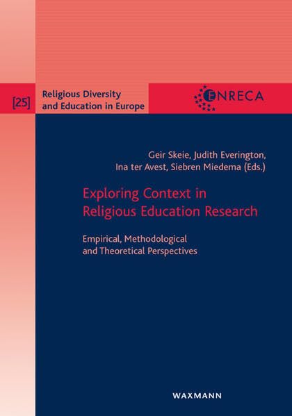 Exploring Context in Religious Education Research: Empirical, Methodological and Theoretical Perspectives (Religious Diversity and Education in Europe, Band 25) Art & Literature