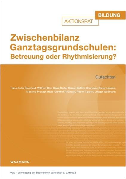 Zwischenbilanz Ganztagsgrundschulen: Betreuung oder Rhythmisierung?: Gutachten Education & Training