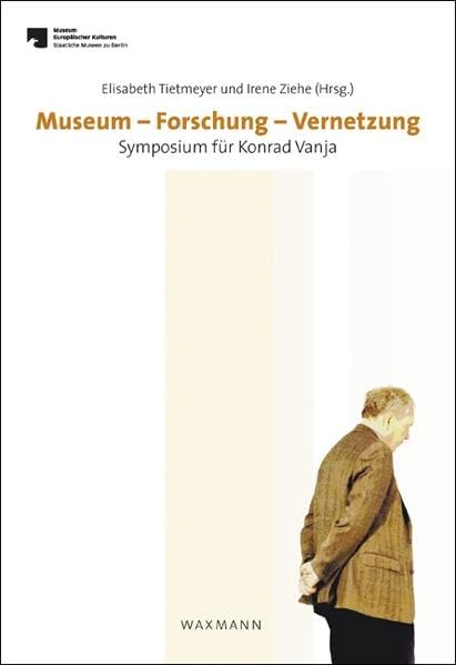 Museum Forschung Vernetzung: Symposium für Konrad Vanja am 21.12.2012 book