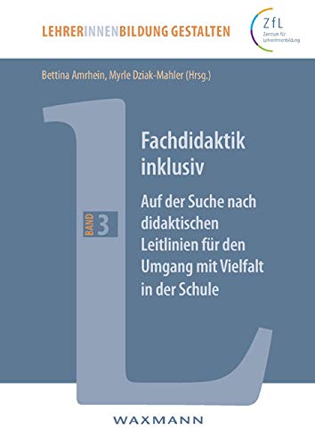 Fachdidaktik inklusiv: Auf der Suche nach didaktischen Leitlinien für den Umgang mit Vielfalt in der Schule (LehrerInnenbildung gestalten) Education & Training