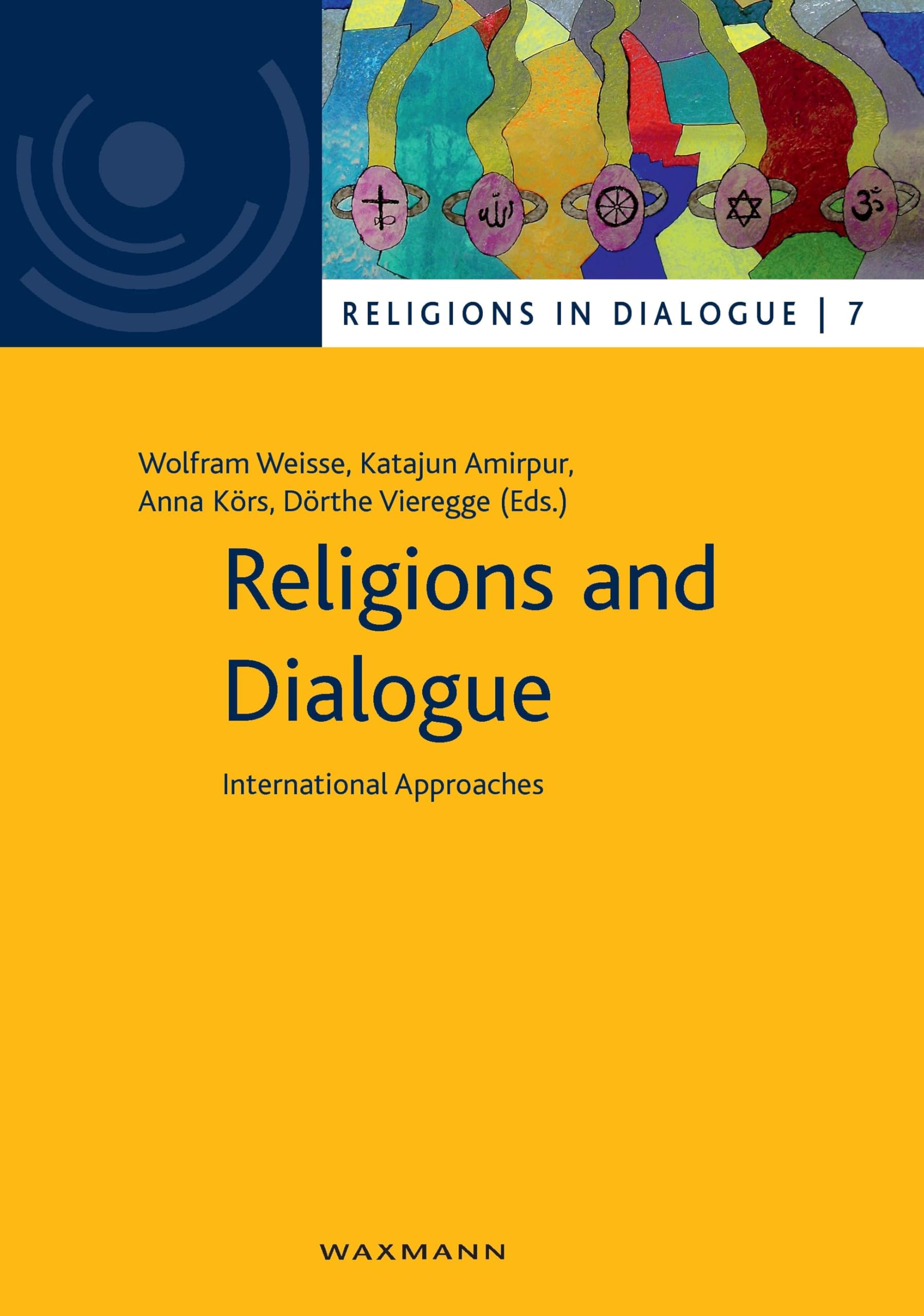 Religions and Dialogue: International Approaches (Religionen im Dialog. Eine Schriftenreihe des Interdiszipliären Zentrums Weltreligionen im Dialog der Universität Hamburg, Band 7) Philosophy