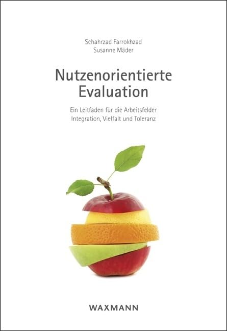 Nutzenorientierte Evaluation: Ein Leitfaden für die Arbeitsfelder Integration, Vielfalt und Toleranz Social Sciences