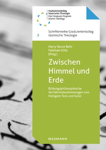 Zwischen Himmel und Erde: Bildungsphilosophische Verhältnisbestimmungen von Heiligem Text und Geist (Schriftenreihe Graduiertenkolleg Islamische Theologie) Film, Art & Culture