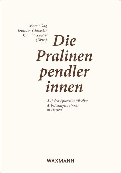 Die Pralinenpendlerinnen: Auf den Spuren sardischer Arbeitsmigrantinnen in Hessen Books