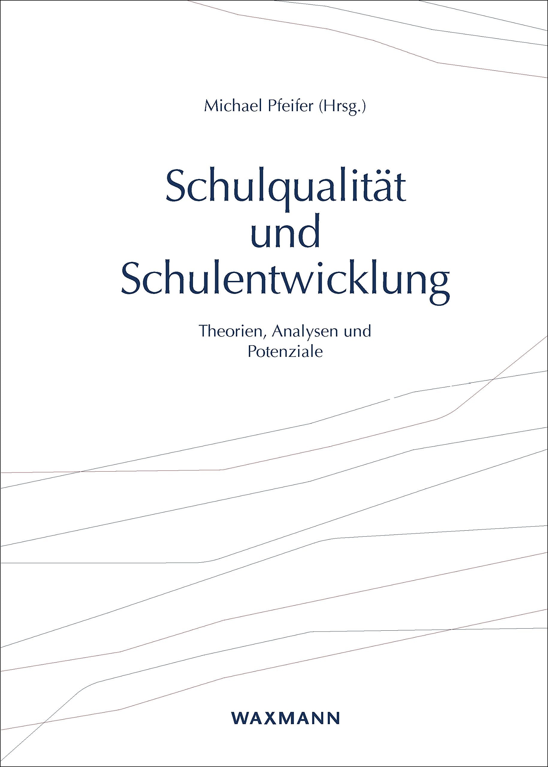 Schulqualität und Schulentwicklung: Theorien, Analysen und Potenziale Education & Training
