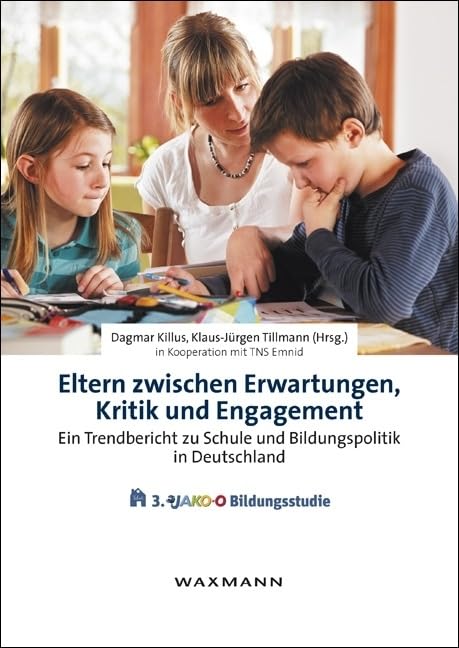 Eltern zwischen Erwartungen, Kritik und Engagement: Ein Trendbericht zu Schule und Bildungspolitik in Deutschland. Die 3. JAKO-O Bildungsstudie Learning & Reference
