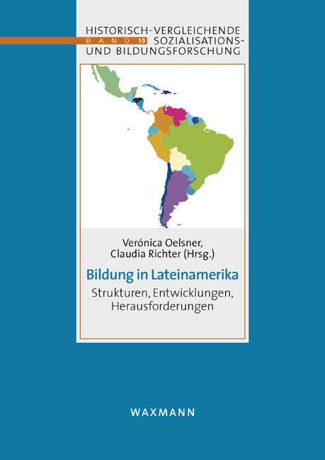 Bildung in Lateinamerika: Strukturen, Entwicklungen, Herausforderungen (Sozialisations- und Bildungsforschung: international, komparativ, historisch. ... international, comparative, historical) Reference Books