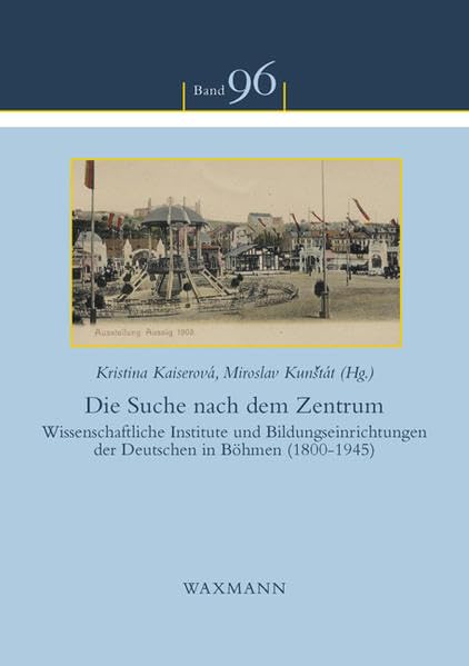 Die Suche nach dem Zentrum: Wissenschaftliche Institute und Bildungseinrichtungen der Deutschen in Böhmen (1800-1945) (Schriftenreihe der Kommission für deutsche und osteuropäische Volkskunde) Law