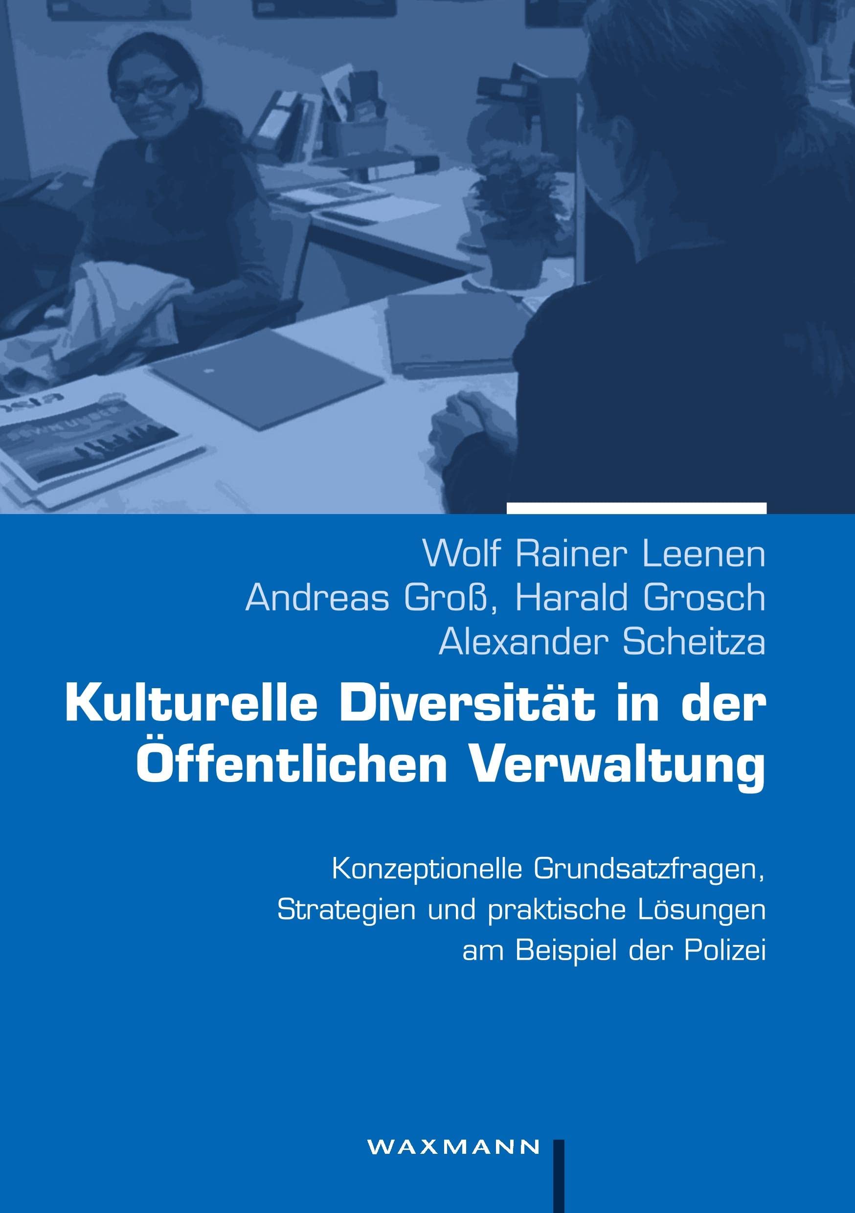 Kulturelle Diversität in der Öffentlichen Verwaltung: Konzeptionelle Grundsatzfragen, Strategien und praktische Lösungen am Beispiel der Polizei Law