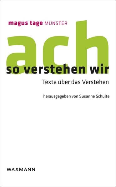 So verstehen wir. Texte über das Verstehen Contemporary literature