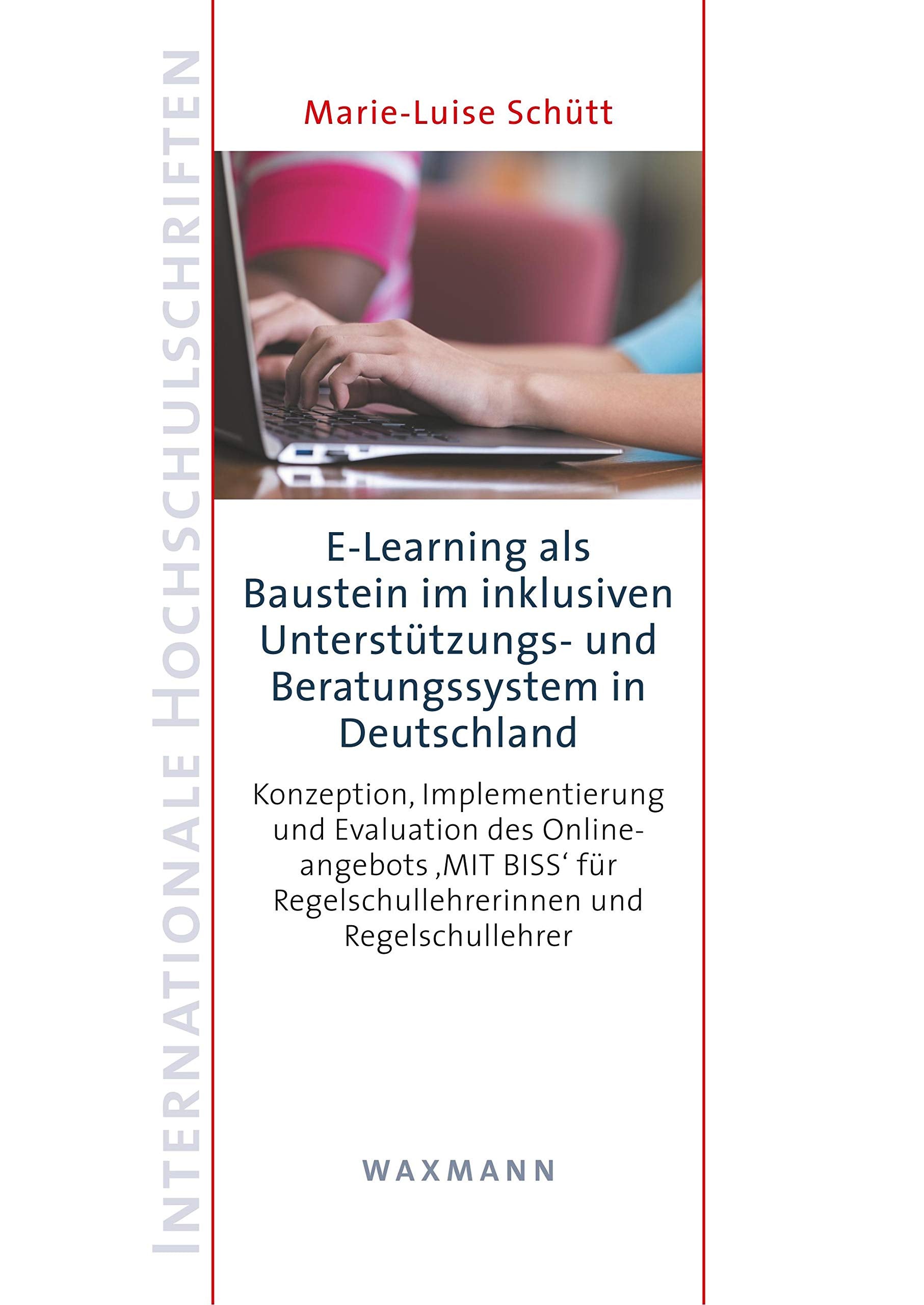 E-Learning als Baustein im inklusiven Unterstützungs- und Beratungssystem in Deutschland: Konzeption, Implementierung und Evaluation des ... (Internationale Hochschulschriften) Computer Science