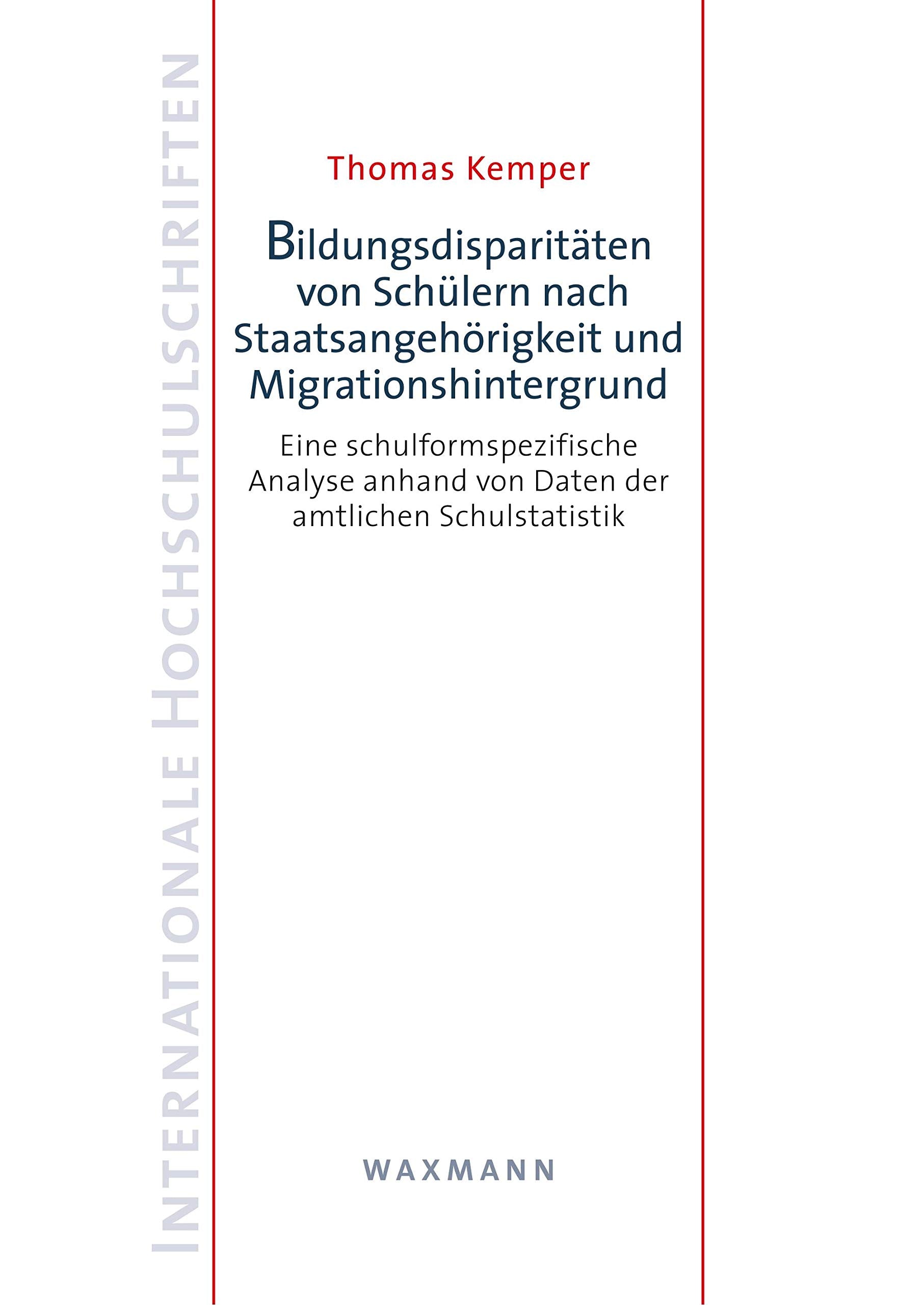 Bildungsdisparitäten von Schülern nach Staatsangehörigkeit und Migrationshintergrund: Eine schulformspezifische Analyse anhand von Daten der amtlichen ... (Internationale Hochschulschriften) Learning & Reference