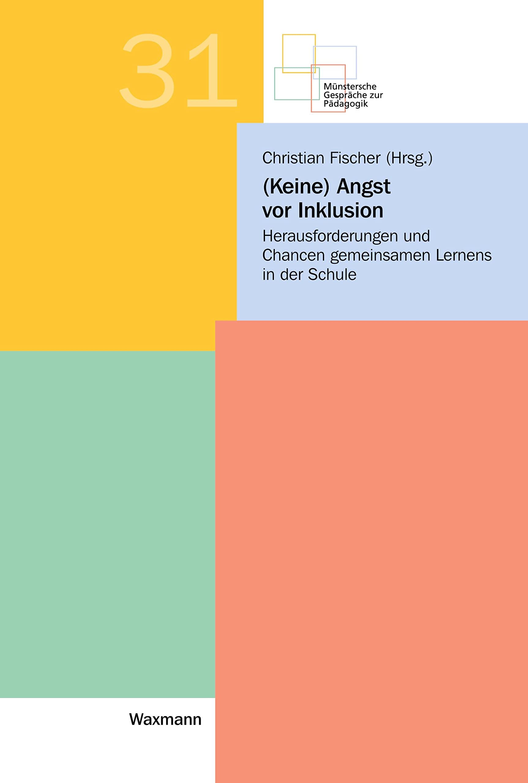 (Keine) Angst vor Inklusion: Herausforderungen und Chancen gemeinsamen Lernens in der Schule (Münstersche Gespräche zur Pädagogik) Education & Training